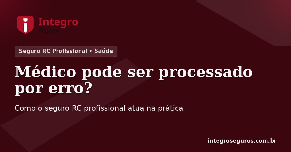 Médico pode ser processado por erro? Como o seguro RC profissional atua na prática